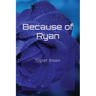 Because of Ryan
