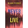 Never Live (A May Moore Suspense Thriller-Book 3)
