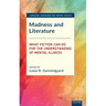 Madness and Literature: What Fiction Can Do for the Understanding of Mental Illness