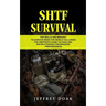 Shtf Survival: The Skills and Mindset to Survive When the World Collapses (The Prepper's Guide to Food and Water Storage for Disaster Preparedness)
