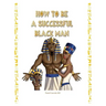 How to Be a Successful Black Man