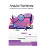 Angular Workshop: From Beginner to Pro, Creating Applications for the Real World