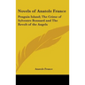 Novels of Anatole France: Penguin Island; The Crime of Sylvestre Bonnard and The Revolt of the Angels
