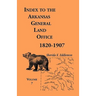 Index to the Arkansas General Land Office 1820-1907, Volume 7: Covering the Counties of Jackson, Clay, Greene, Sharp, Lawrence, Mississippi, Craighead