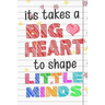 It Takes A Big Heart To Shape Little Minds: Thank you gift for teachers, teachers appreciation, year end graduation Teacher Gifts Inspirational Quotes