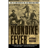 The Klondike Fever: The Life and Death of the Last Great Gold Rush