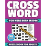 Crossword: You Were Born In 1946: Crossword Puzzle Book For All Word Games Fans Seniors And Adults With Large Print 90 Puzzles An