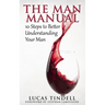 The Man Manual: 10 Steps to Better Understanding Your Man