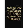 Side By Side Or Miles Apart Friends Are Always Close At Heart: Long Distance Friendship Inspirational Gifts