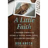 A Little Faith: A Father's Miracle Story of Faith, Hope, Love, and a Micro Preemie