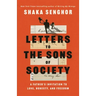 Letters to the Sons of Society: A Father's Invitation to Love, Honesty, and Freedom