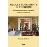 Occult Experiments in the Home: Personal Explorations of Magick and the Paranormal