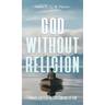 God Without Religion: Toward a better understanding of God