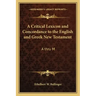 A Critical Lexicon and Concordance to the English and Greek New Testament: A Thru M
