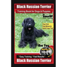 Black Russian Terrier Training Book for Dogs & Puppies By BoneUP DOG Training Dog Care, Dog Behavior, Hand Cues Too! Are You Ready to Bone Up? Easy Tr
