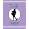 My Dance Lessons: A journal of my skills, my progress, and my achievements