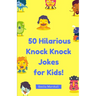 50 Hilarious Knock-Knock Jokes for Kids!