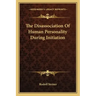 The Disassociation of Human Personality During Initiation
