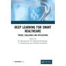 Deep Learning for Smart Healthcare: Trends, Challenges and Applications