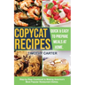 Copycat Recipes: Step-by-Step Cookbook to Making America's Most Popular Restaurant Dishes. Quick and Easy to Prepare Meals at Home.