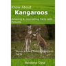 Know About Kangaroos: Amazing & Interesting Facts with Pictures: Never Known Before Kangaroo Facts