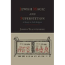 Jewish Magic and Superstition: A Study in Folk Religion