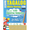 Learn Tagalog While Having Fun! - For Adults: Easy to Advanced - Study 100 Essential Thematics with Word Search Puzzles - Vol.1