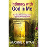 Intimacy with God in Me: The Benefits of Living in the Secret Place with God
