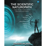 The scientific Naturopath A leap into the evidence behind naturopathy philosophies