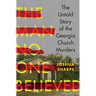 The Man No One Believed: The Untold Story of the Georgia Church Murders