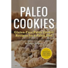 Paleo Cookies: Gluten-Free Paleo Cookie Recipes for a Paleo Diet