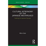 Cultural Astronomy of the Japanese Archipelago: Exploring the Japanese Skyscape