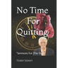 No Time For Quitting: "Sermons For The Fight"