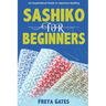 Sashiko for Beginners: An Inspirational Guide to Japanese Quilting