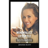 Minimalist Lifestyle: How to Become a Minimalist, Declutter Your Life and Develop Minimalism Habits & Mindsets to Worry Less and Live More