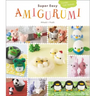 Super Easy Amigurumi: Crochet Cute Animals