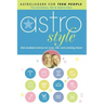 Astrostyle: Star-Studded Advice for Love, Life, and Looking Good