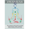 Chakras: The Complete Chakra Guide, Including Chakra Healing, Chakra Meditation, Chakra Clearing and Much More!