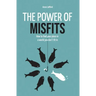 The Power of Misfits: How to Find Your Place in a World You Don't Fit In