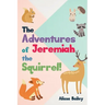 The Adventures of Jeremiah the Squirrel!