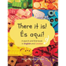 There it is! És aquí!: A search and find book in English and Catalan
