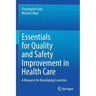 Essentials for Quality and Safety Improvement in Health Care: A Resource for Developing Countries