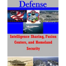 Intelligence Sharing, Fusion Centers, and Homeland Security
