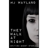 They Walk At Night: Real British Ghost Stories