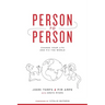 Person to Person: Change Your Life and Fix the World