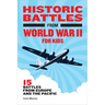 Historic Battles from World War II for Kids: 15 Battles from Europe and the Pacific