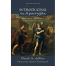 Introducing the Apocrypha: Message, Context, and Significance