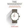Time Management: End Procrastination and Become Productive: Be Productive and Stop Procrastination