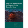Green TiO2 as Nanocarriers for Targeting Cervical Cancer Cell Lines