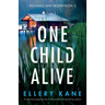One Child Alive: An absolutely gripping crime thriller packed with nail-biting suspense